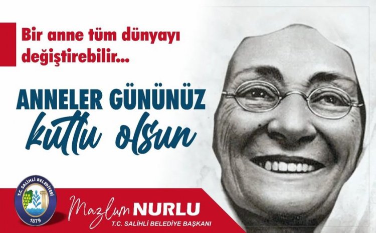 Salihli Belediye Başkanı Mazlum Nurlunun, Anneler günü Mesajı